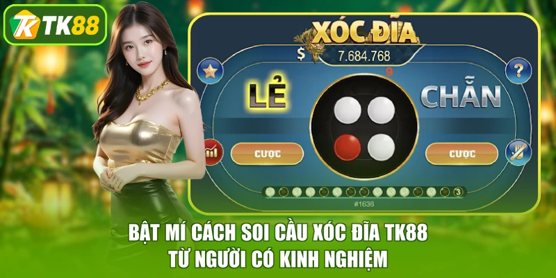 Bật mí cách soi cầu xóc đĩa TK88 từ người có kinh nghiệm