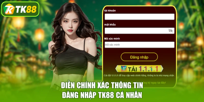 Điền chính xác thông tin đăng nhập TK88 cá nhân