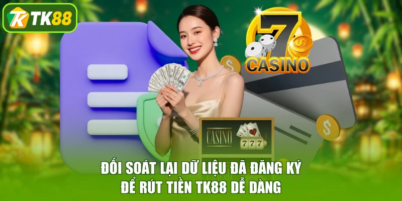Đối soát lại dữ liệu đã đăng ký để rút tiền TK88 dễ dàng