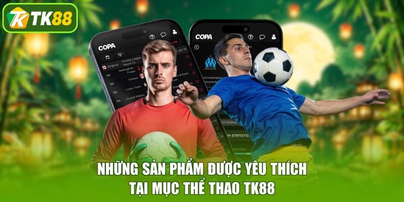 Những sản phẩm được yêu thích tại mục thể thao TK88