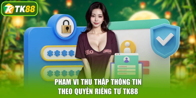 Phạm vi thu thập thông tin theo quyền riêng tư TK88