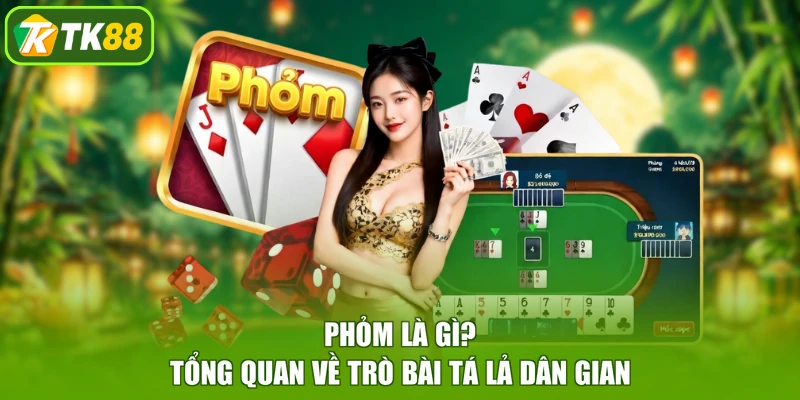Phỏm là gì? Tổng quan về trò bài Tá Lả dân gian