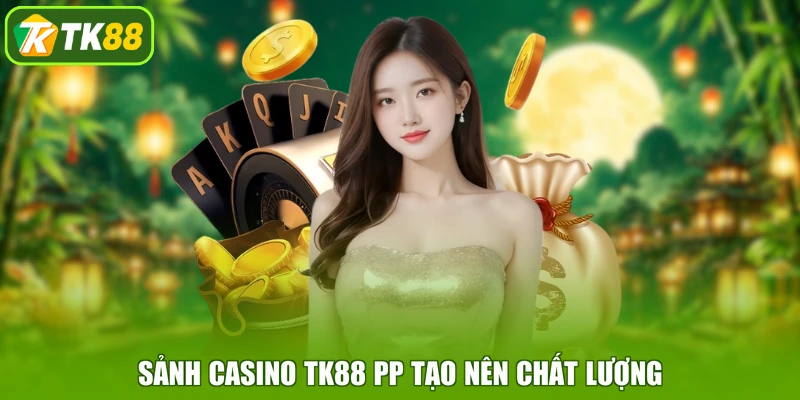 Sảnh casino TK88 PP tạo nên chất lượng
