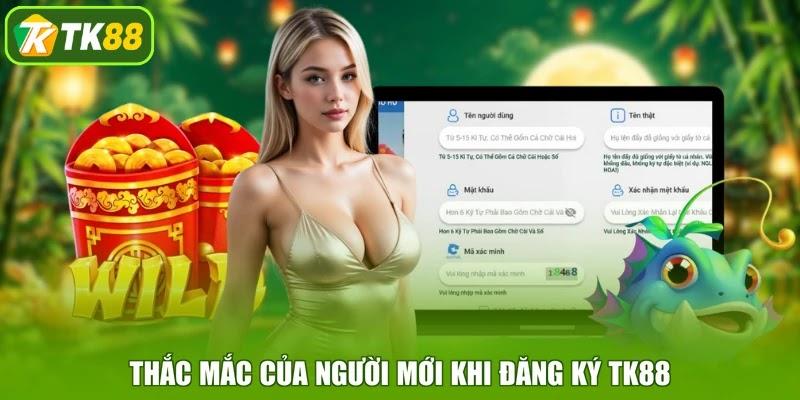 Thắc mắc của người mới khi đăng ký TK88