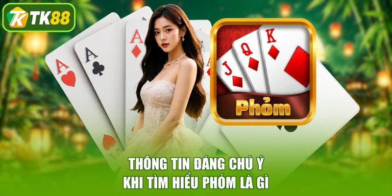 Thông tin đáng chú ý khi tìm hiểu Phỏm là gì
