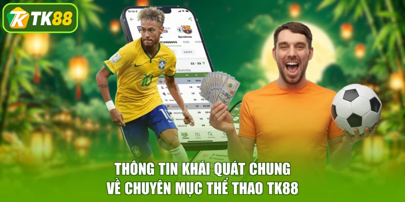 Thông tin khái quát chung về chuyên mục thể thao TK88