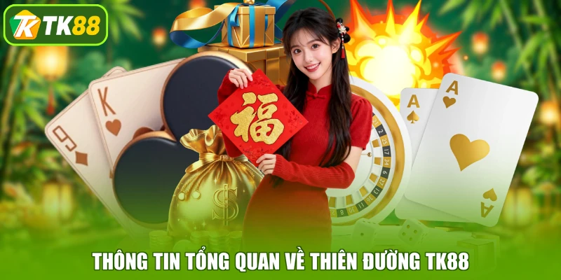 Thông tin tổng quan về thiên đường TK88