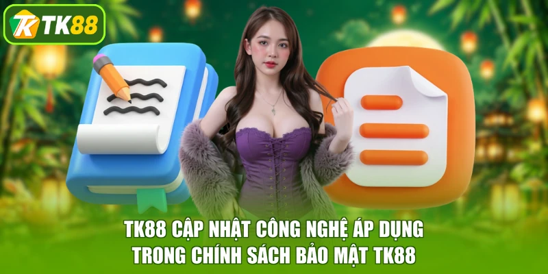 TK88 cập nhật công nghệ áp dụng trong chính sách bảo mật TK88
