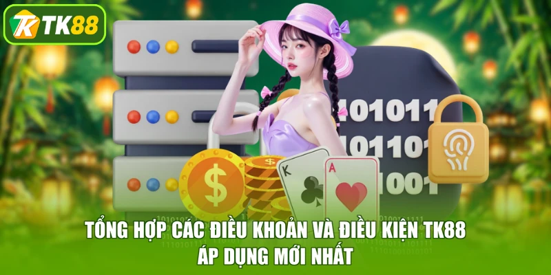 Tổng hợp các điều khoản và điều kiện TK88 áp dụng mới nhất
